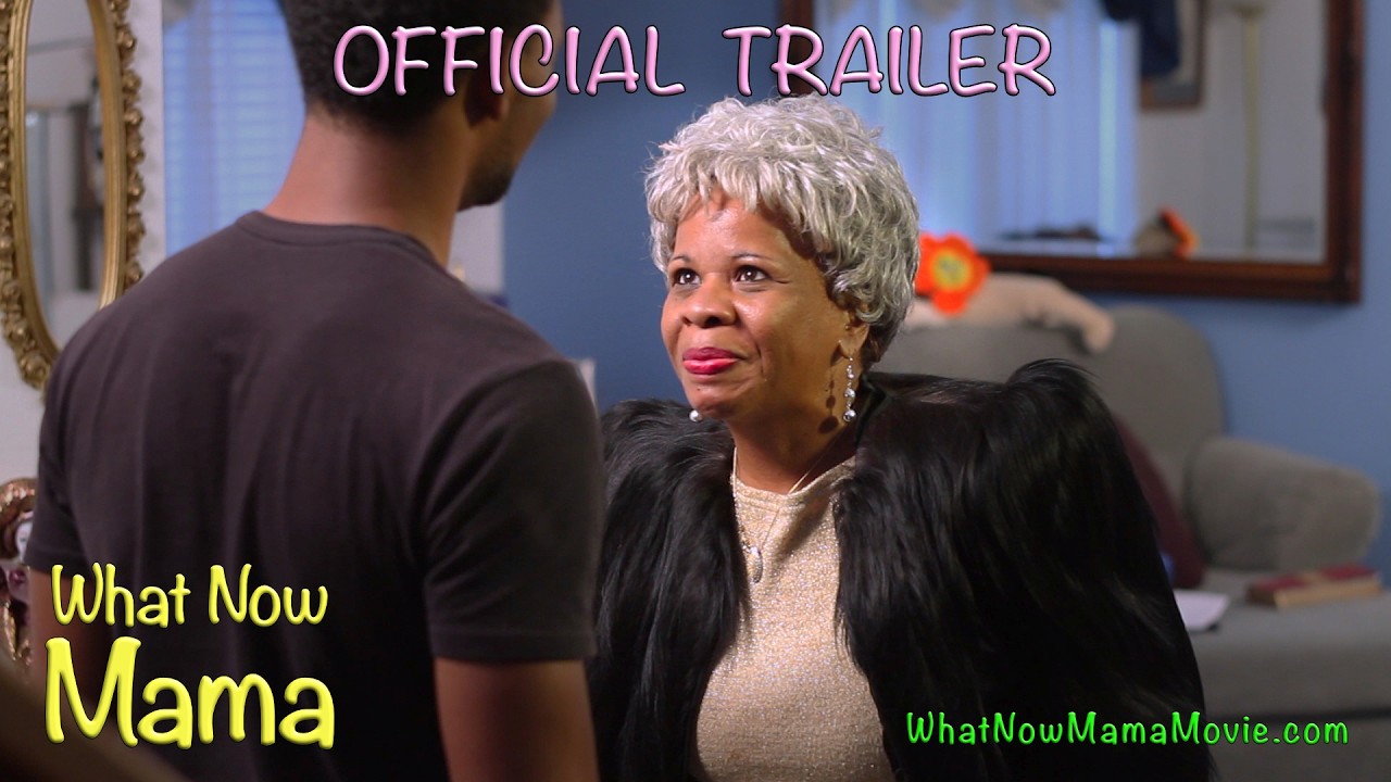 What Now Mama Trailer