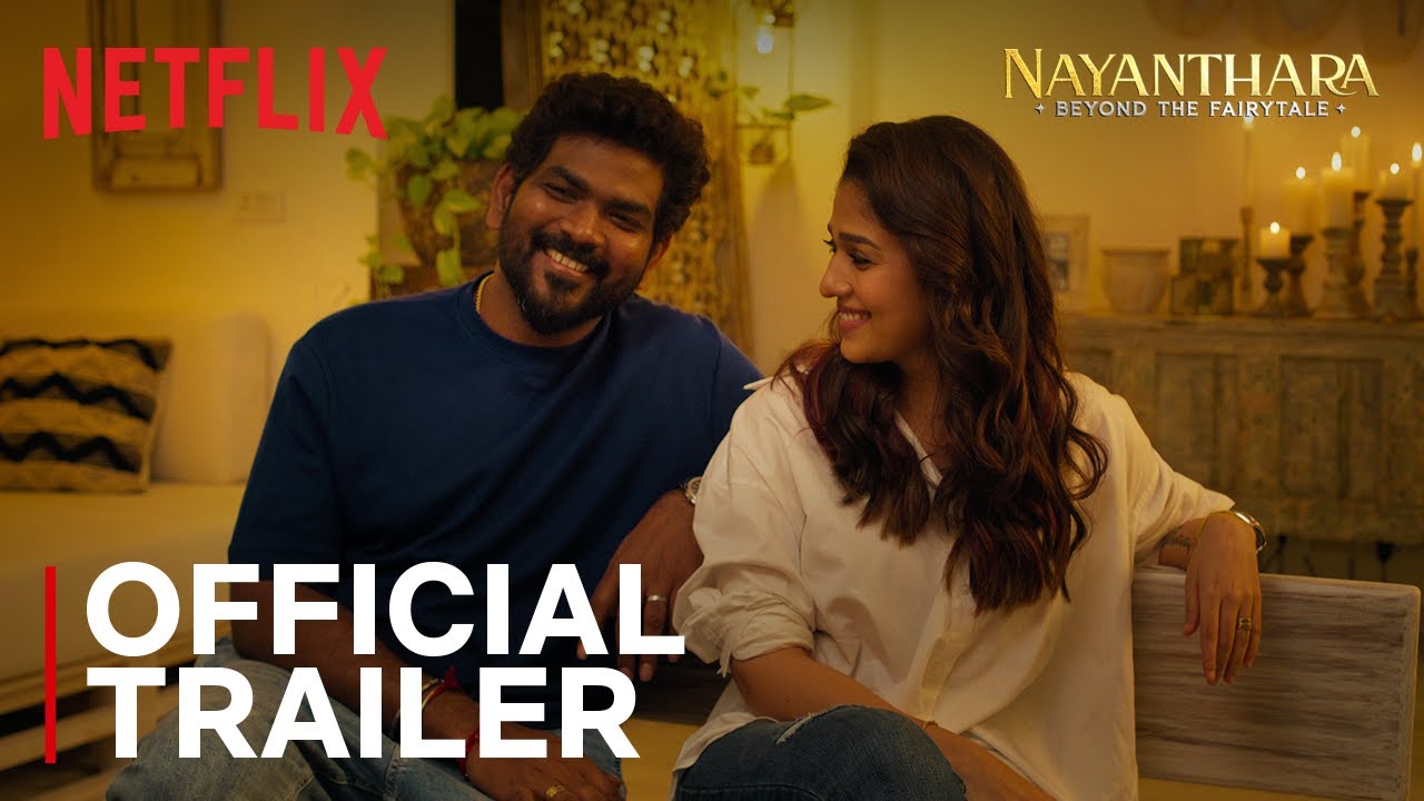 Nayanthara: Beyond the Fairy Tale Trailer
